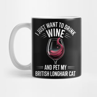 Drink Wine and Pet My British Longhair Cat Mug